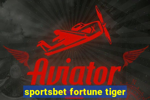 sportsbet fortune tiger